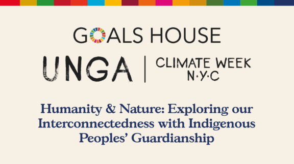 Goals House Event - Humanity and Nature Exploring our Interconnectedness with Indigenous Peoples Guardianship